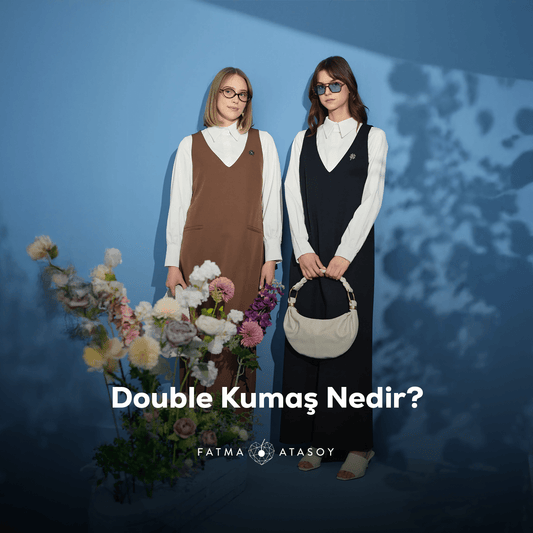 Double Kumaş Nedir? - Fatma Atasoy