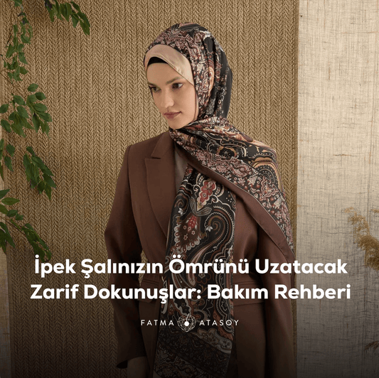 İpek Şal Bakımı İçin Nelere Dikkat Edilmeli? - Fatma Atasoy