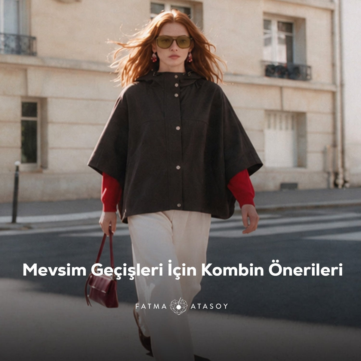 Mevsim Geçişleri İçin Kombin Önerileri - Fatma Atasoy