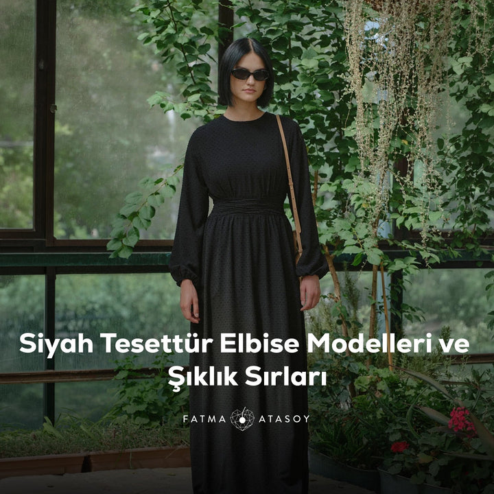 Siyah Tesettür Elbise Modelleri ve Şıklık Sırları - Fatma Atasoy