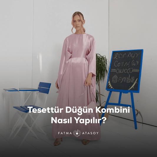 Tesettür Düğün Kombini Nasıl Yapılır? - Fatma Atasoy