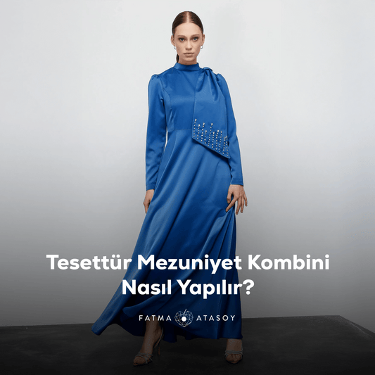 Tesettür Mezuniyet Kombini Nasıl Yapılır? - Fatma Atasoy