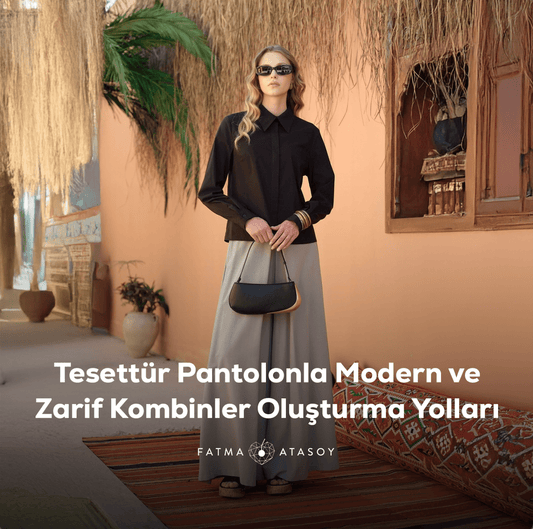 Tesettür Pantolonla Şık Kombinler Yapmak İçin Nelere Dikkat Edilmeli? - Fatma Atasoy