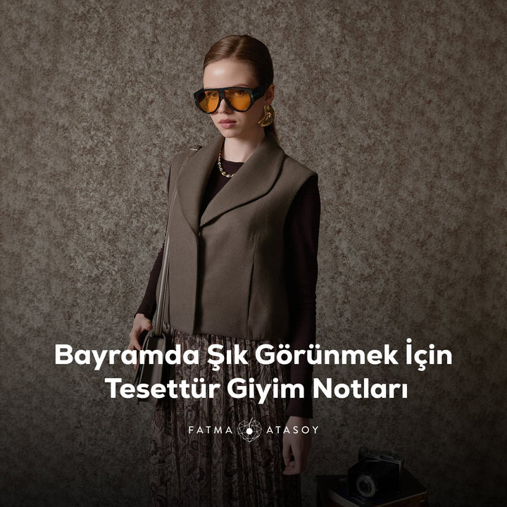 Bayramda Şık Görünmek İçin Tesettür Giyim Notları - Fatma Atasoy