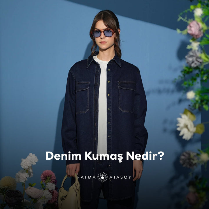 Denim Kumaş Nedir? - Fatma Atasoy