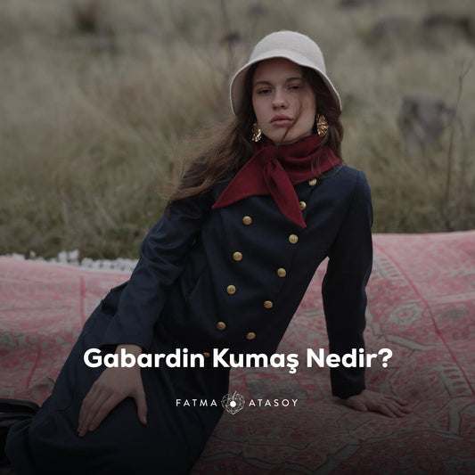 Gabardin Kumaş Nedir? - Fatma Atasoy