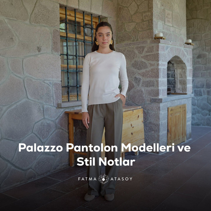 Palazzo Pantolon Modelleri ve Stil Notları - Fatma Atasoy