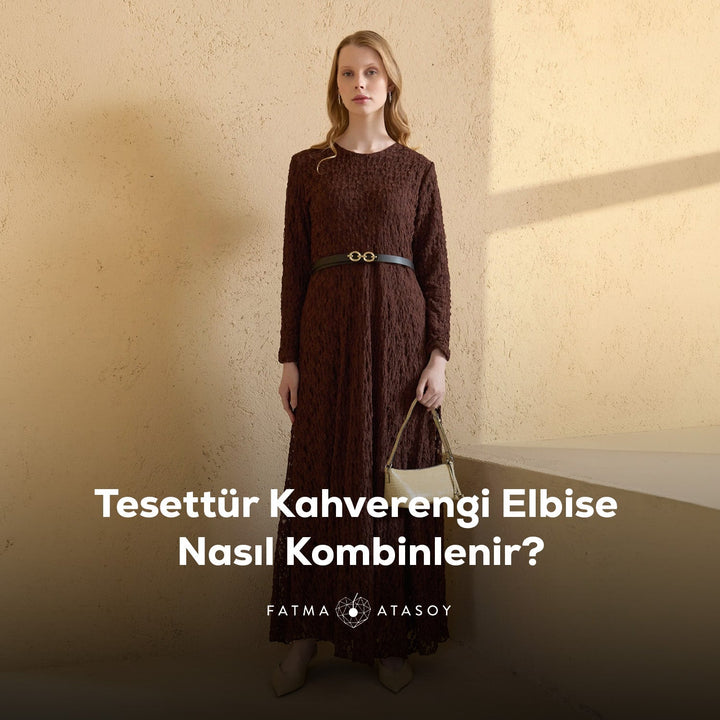 Tesettür Kahverengi Elbise Nasıl Kombinlenir? - Fatma Atasoy