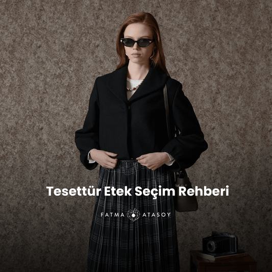 Tesettür Etek Seçim Rehberi - Fatma Atasoy